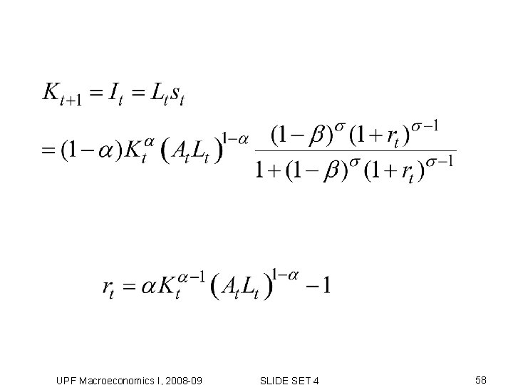 UPF Macroeconomics I, 2008 -09 SLIDE SET 4 58 UPF Macroeconomics I, 2008 -09 SLIDE SET 4 58