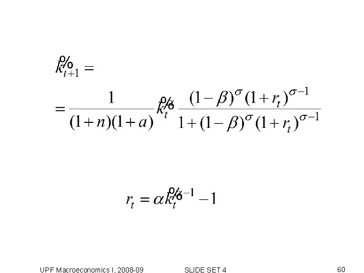 UPF Macroeconomics I, 2008 -09 SLIDE SET 4 60 UPF Macroeconomics I, 2008 -09 SLIDE SET 4 60