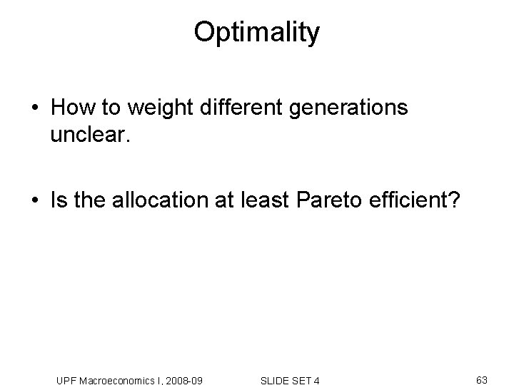 Optimality • How to weight different generations unclear. • Is the allocation at least Optimality • How to weight different generations unclear. • Is the allocation at least