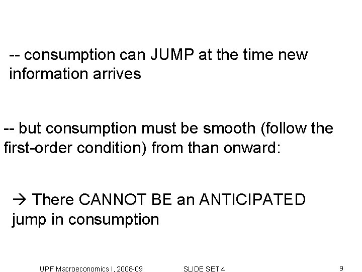 -- consumption can JUMP at the time new information arrives -- but consumption must -- consumption can JUMP at the time new information arrives -- but consumption must