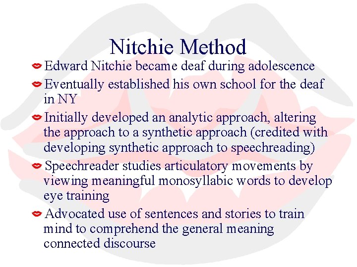 Nitchie Method Edward Nitchie became deaf during adolescence Eventually established his own school for