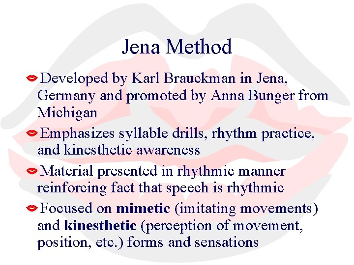 Jena Method Developed by Karl Brauckman in Jena, Germany and promoted by Anna Bunger