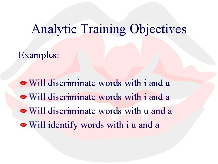 Analytic Training Objectives Examples: Will discriminate words with i and u Will discriminate words