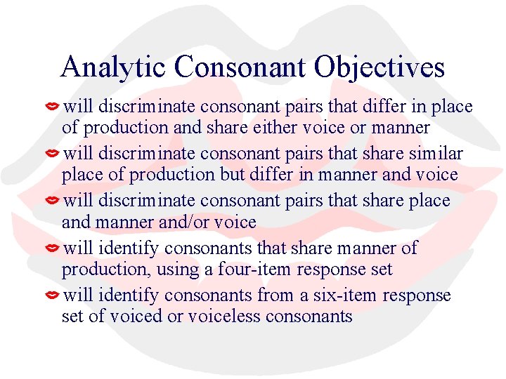 Analytic Consonant Objectives will discriminate consonant pairs that differ in place of production and