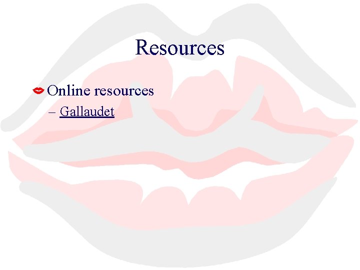 Resources Online resources – Gallaudet 