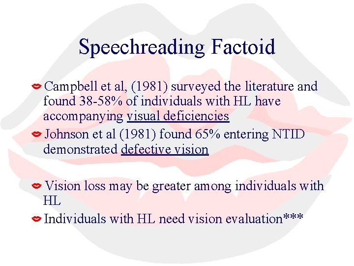 Speechreading Factoid Campbell et al, (1981) surveyed the literature and found 38 -58% of