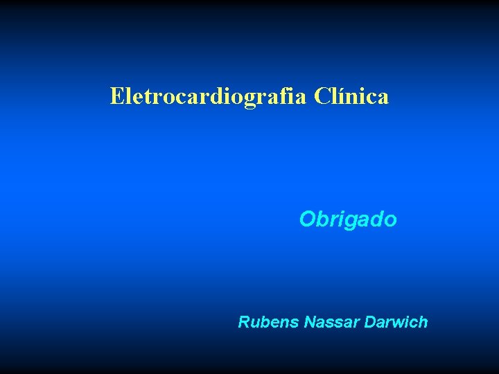 Eletrocardiografia Clínica Obrigado Rubens Nassar Darwich 