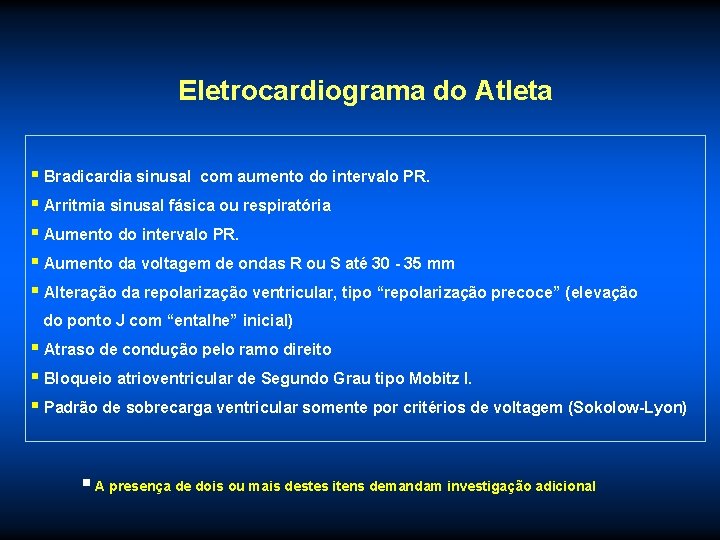 Eletrocardiograma do Atleta § Bradicardia sinusal com aumento do intervalo PR. § Arritmia sinusal