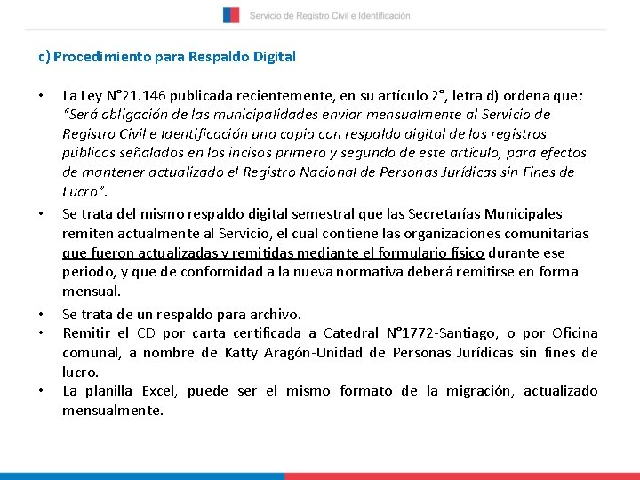 c) Procedimiento para Respaldo Digital • La Ley N° 21. 146 publicada recientemente, en