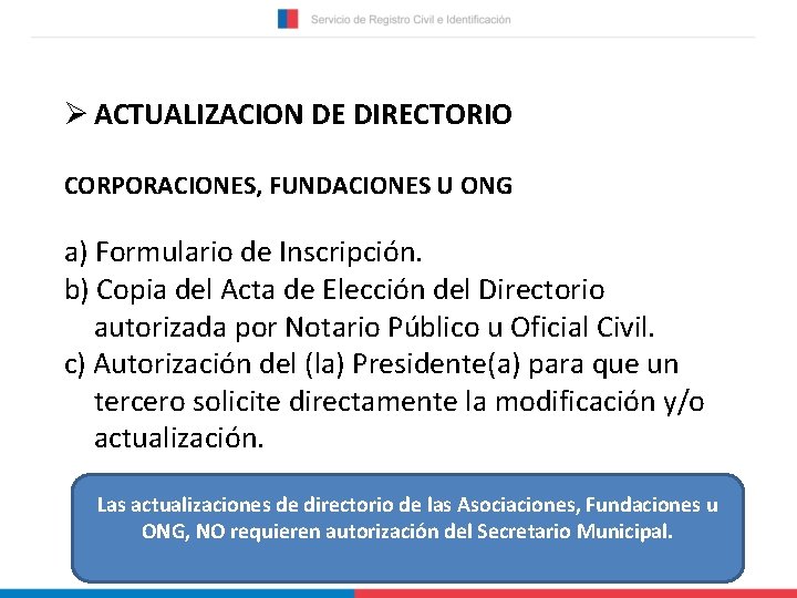 Ø ACTUALIZACION DE DIRECTORIO CORPORACIONES, FUNDACIONES U ONG a) Formulario de Inscripción. b) Copia