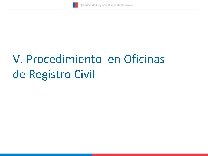 V. Procedimiento en Oficinas de Registro Civil 