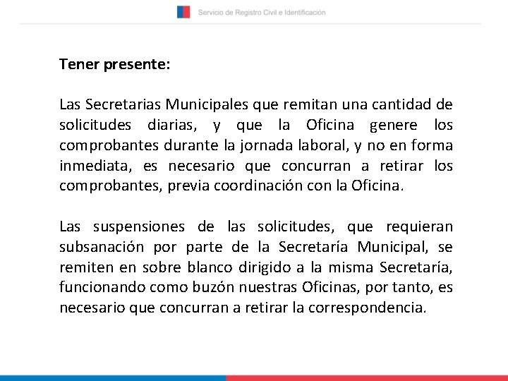 Tener presente: Las Secretarias Municipales que remitan una cantidad de solicitudes diarias, y que