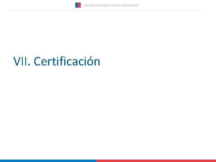 VII. Certificación 