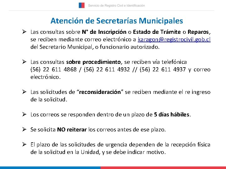 Atención de Secretarías Municipales Ø Las consultas sobre N° de Inscripción o Estado de