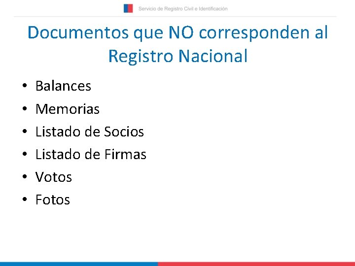 Documentos que NO corresponden al Registro Nacional • • • Balances Memorias Listado de