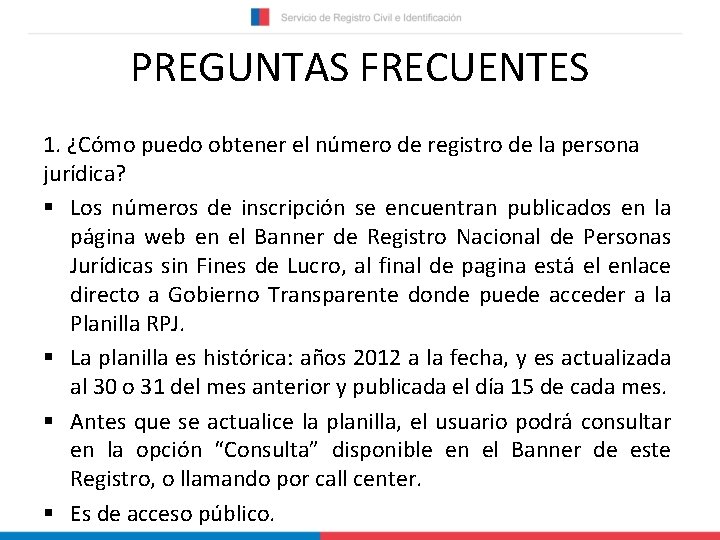 PREGUNTAS FRECUENTES 1. ¿Cómo puedo obtener el número de registro de la persona jurídica?