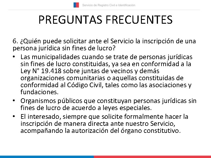 PREGUNTAS FRECUENTES 6. ¿Quién puede solicitar ante el Servicio la inscripción de una persona