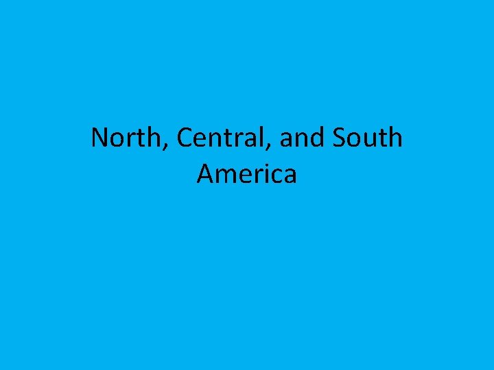 North, Central, and South America 