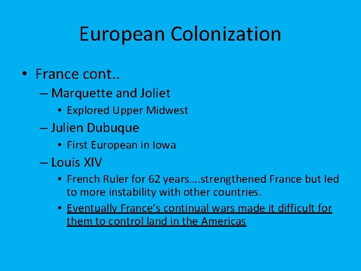 European Colonization • France cont. . – Marquette and Joliet • Explored Upper Midwest
