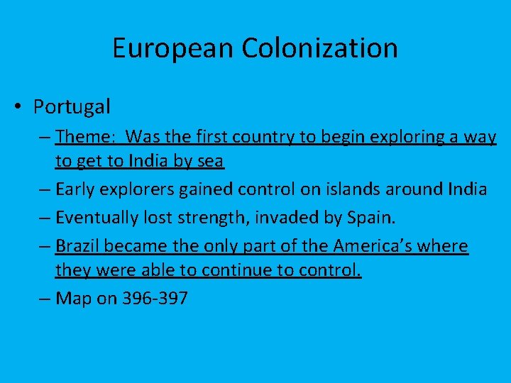 European Colonization • Portugal – Theme: Was the first country to begin exploring a