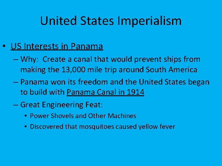 United States Imperialism • US Interests in Panama – Why: Create a canal that