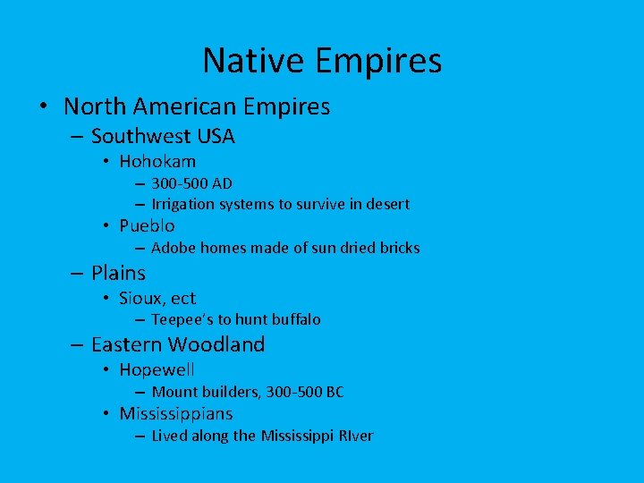Native Empires • North American Empires – Southwest USA • Hohokam – 300 -500
