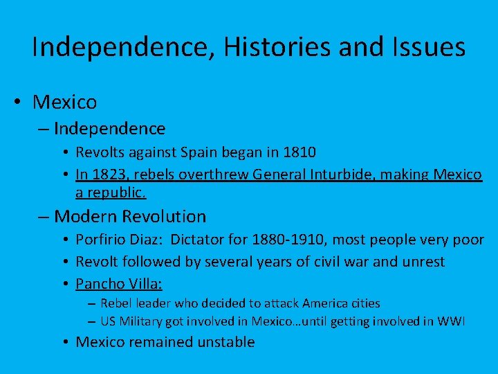 Independence, Histories and Issues • Mexico – Independence • Revolts against Spain began in