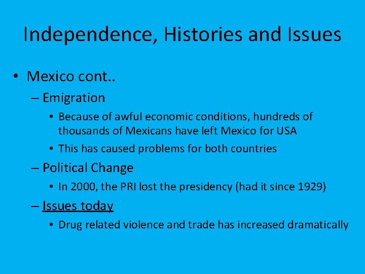 Independence, Histories and Issues • Mexico cont. . – Emigration • Because of awful