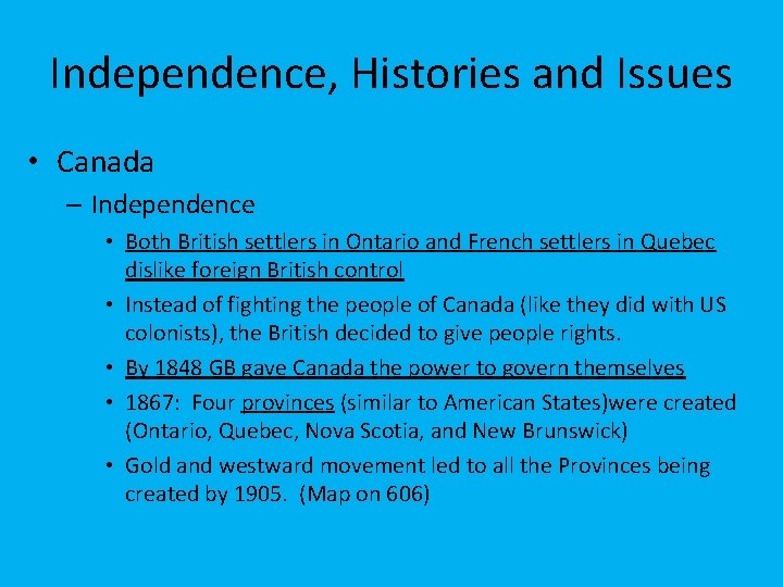 Independence, Histories and Issues • Canada – Independence • Both British settlers in Ontario