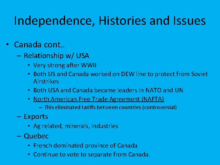 Independence, Histories and Issues • Canada cont. . – Relationship w/ USA • Very