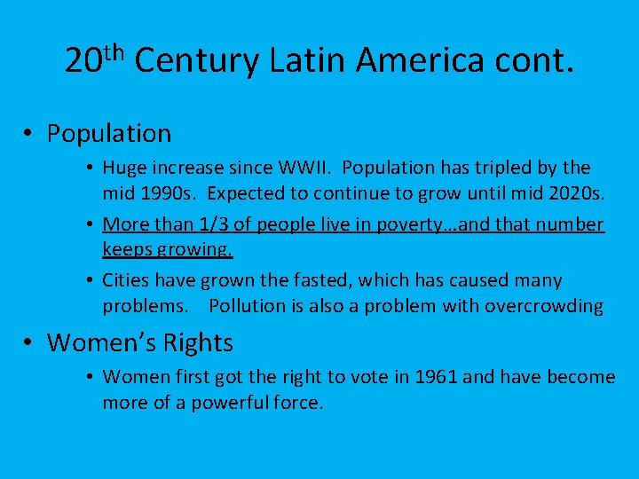 20 th Century Latin America cont. • Population • Huge increase since WWII. Population