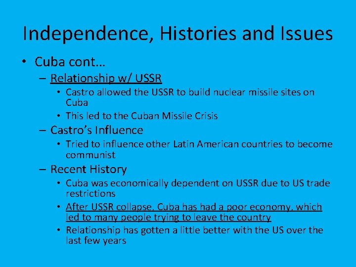 Independence, Histories and Issues • Cuba cont… – Relationship w/ USSR • Castro allowed
