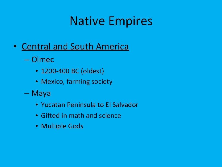 Native Empires • Central and South America – Olmec • 1200 -400 BC (oldest)