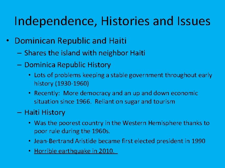 Independence, Histories and Issues • Dominican Republic and Haiti – Shares the island with