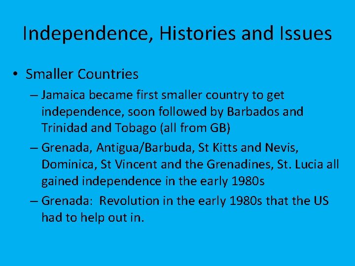 Independence, Histories and Issues • Smaller Countries – Jamaica became first smaller country to
