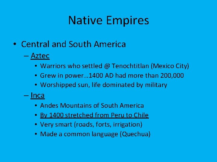Native Empires • Central and South America – Aztec • Warriors who settled @