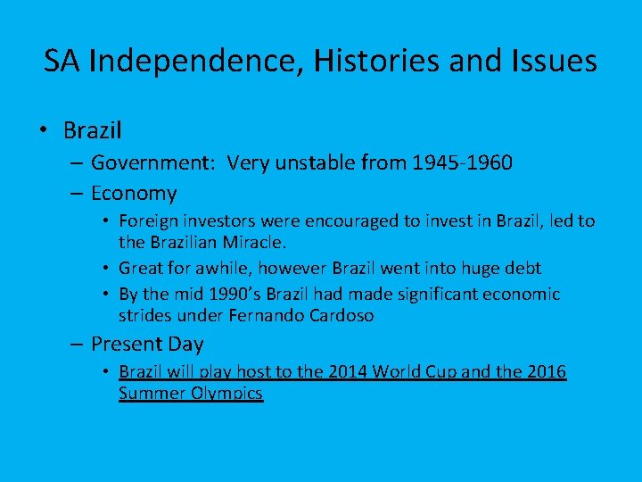 SA Independence, Histories and Issues • Brazil – Government: Very unstable from 1945 -1960