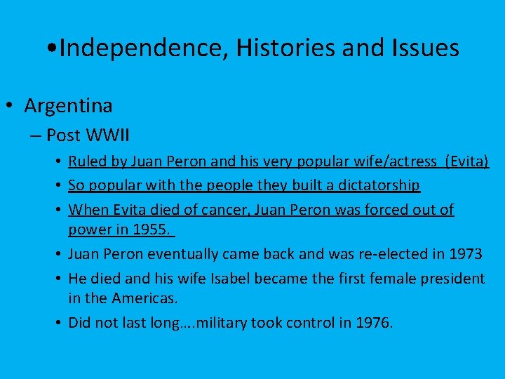  • Independence, Histories and Issues • Argentina – Post WWII • Ruled by