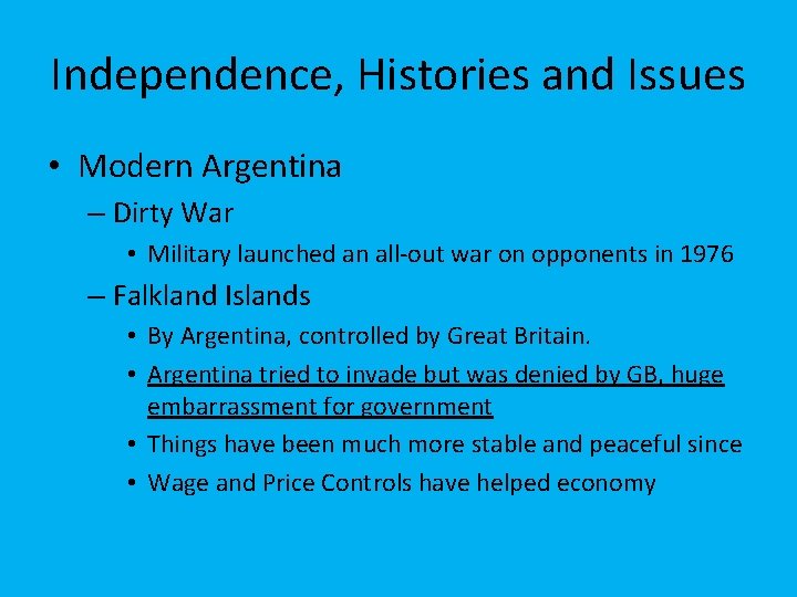 Independence, Histories and Issues • Modern Argentina – Dirty War • Military launched an