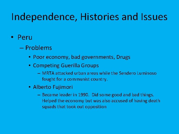 Independence, Histories and Issues • Peru – Problems • Poor economy, bad governments, Drugs