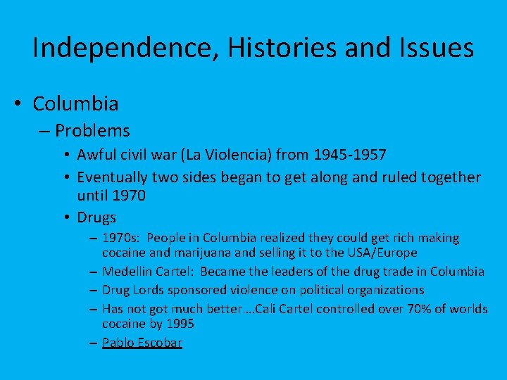 Independence, Histories and Issues • Columbia – Problems • Awful civil war (La Violencia)