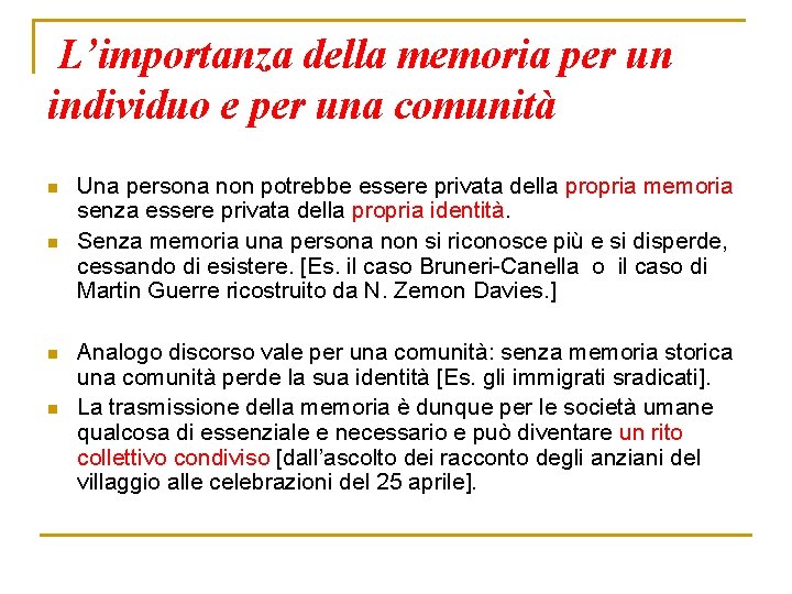 L’importanza della memoria per un individuo e per una comunità n n Una persona