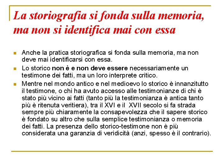 La storiografia si fonda sulla memoria, ma non si identifica mai con essa n