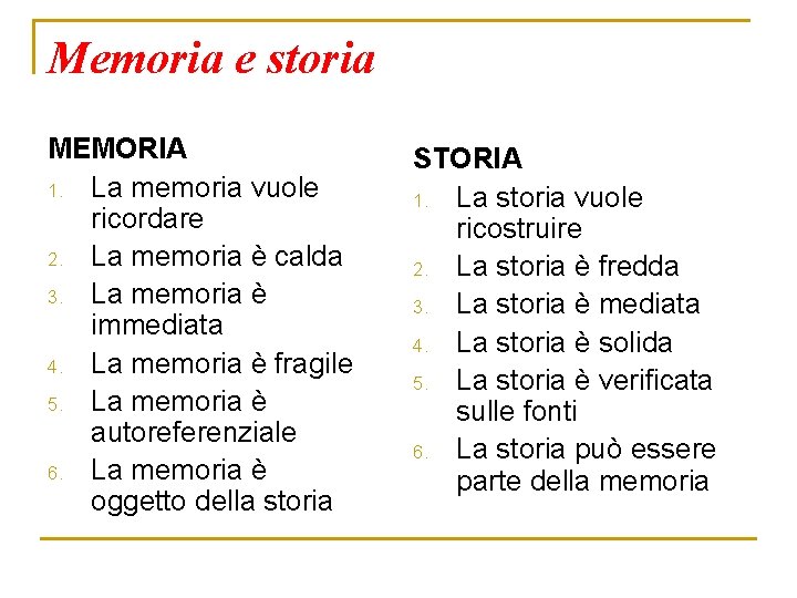 Memoria e storia MEMORIA 1. La memoria vuole ricordare 2. La memoria è calda