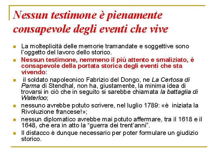 Nessun testimone è pienamente consapevole degli eventi che vive n n n La molteplicità