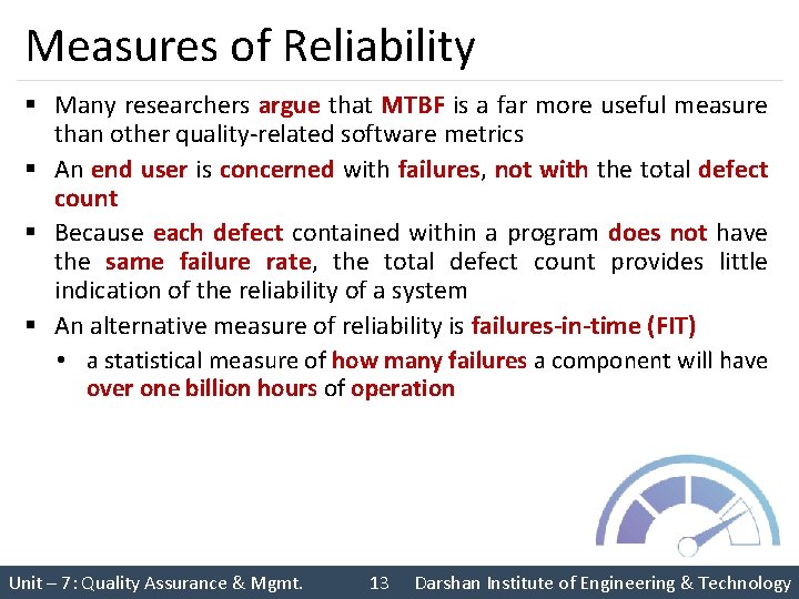 Measures of Reliability § Many researchers argue that MTBF is a far more useful