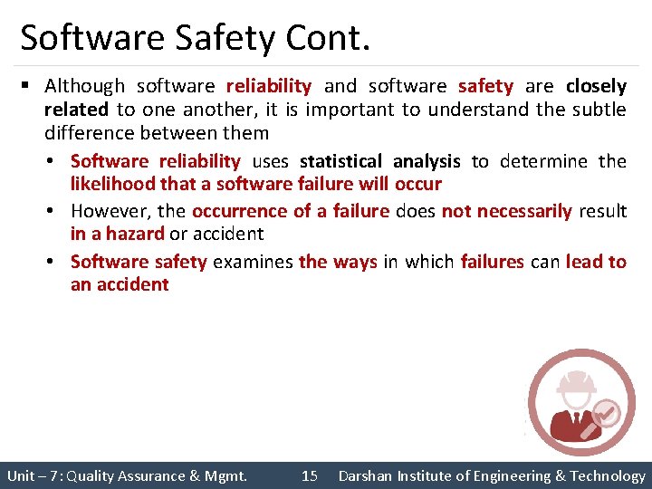 Software Safety Cont. § Although software reliability and software safety are closely related to