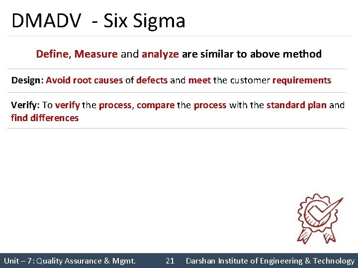 DMADV - Six Sigma Define, Measure and analyze are similar to above method Design: