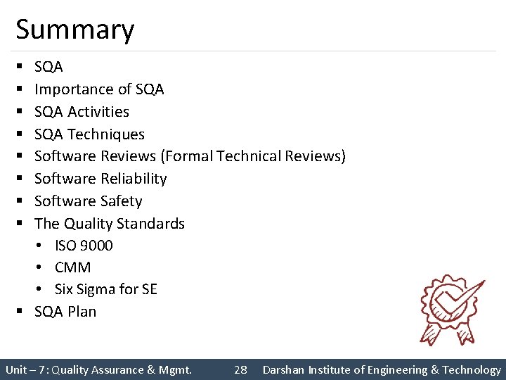 Summary SQA Importance of SQA Activities SQA Techniques Software Reviews (Formal Technical Reviews) Software