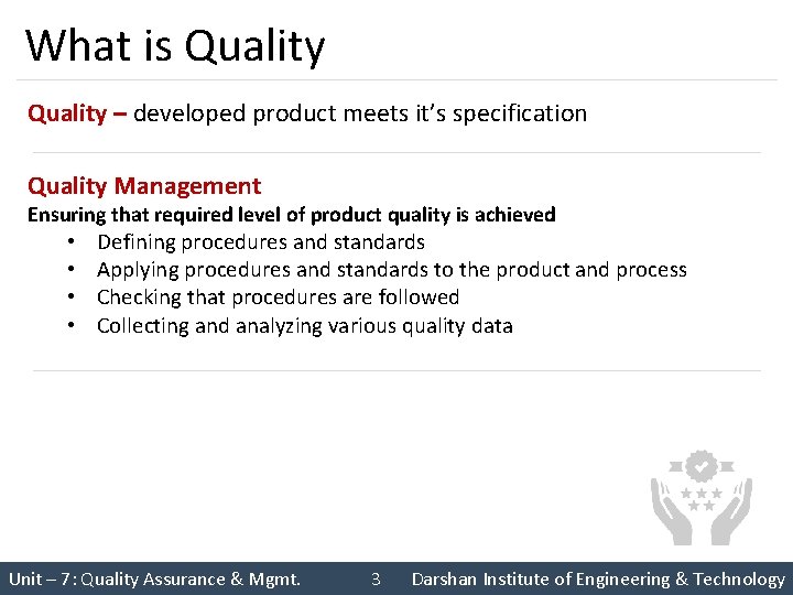 What is Quality – developed product meets it’s specification Quality Management Ensuring that required